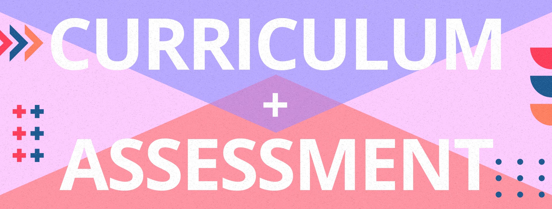 Connecting Curriculum and Assessment