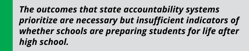a pull-quote stating: the outcomes that state accountability systems prioritize are necessary but insufficient indicators of whether schools are preparing students for life after high school.