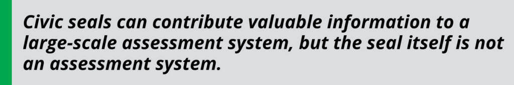 Pull quote that reads: Civic seals can contribute valuable information to a large-scale assessment system, but the seal itself is not an assessment system.